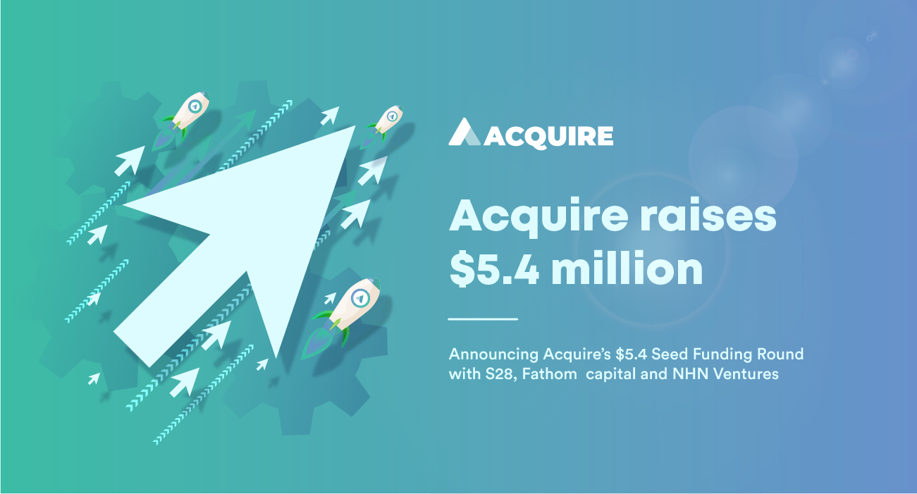 Acquire Raises $5.4M in Seed Funding To Transform the Rules of Customer Engagement